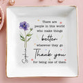 There Are People Who Make Things Better, Custom Birth Month Flower - Personalized Custom Jewelry Dish, Square Ceramic Dish - COL135_SCRD