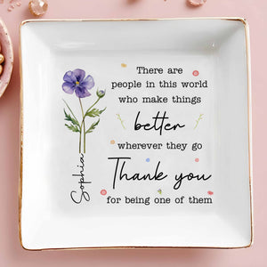 There Are People Who Make Things Better, Custom Birth Month Flower - Personalized Custom Jewelry Dish, Square Ceramic Dish - COL135_SCRD