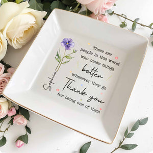 There Are People Who Make Things Better, Custom Birth Month Flower - Personalized Custom Jewelry Dish, Square Ceramic Dish - COL135_SCRD