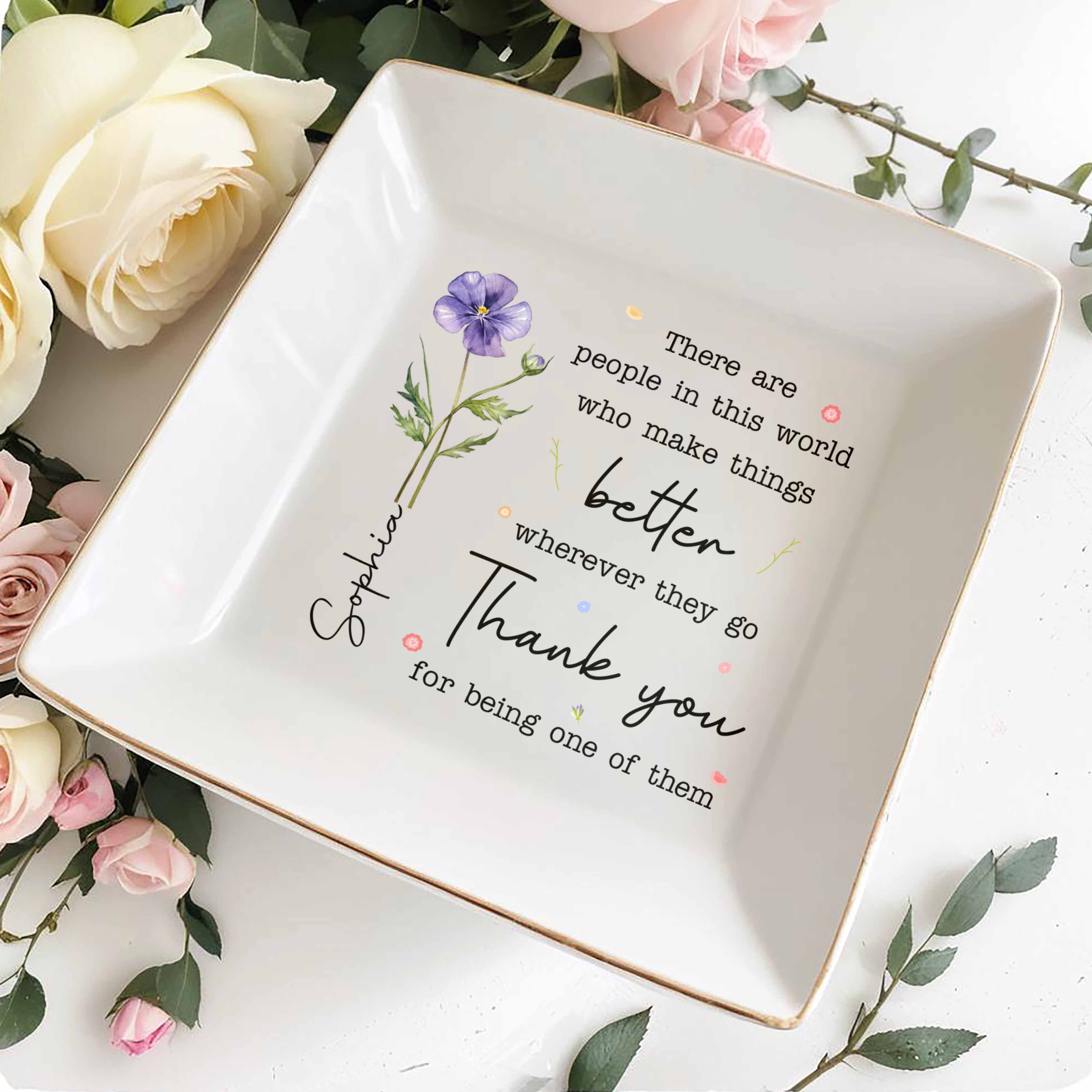 There Are People Who Make Things Better, Custom Birth Month Flower - Personalized Custom Jewelry Dish, Square Ceramic Dish - COL135_SCRD