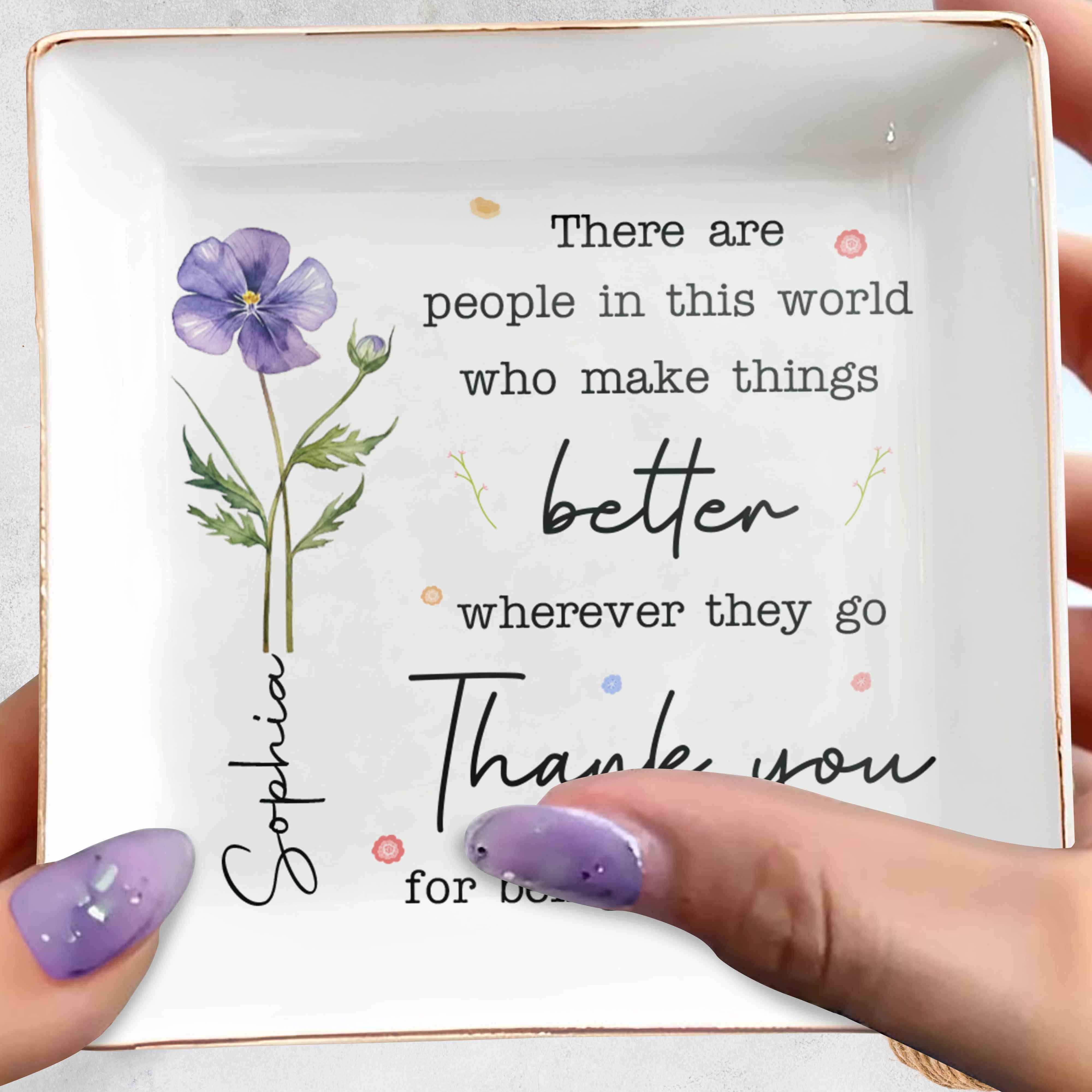 There Are People Who Make Things Better, Custom Birth Month Flower - Personalized Custom Jewelry Dish, Square Ceramic Dish - COL135_SCRD