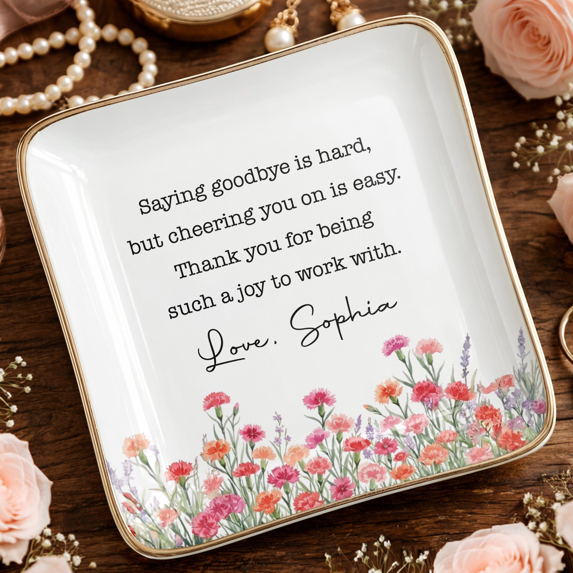Saying Goodbye Is Hard Cheering You On Is Easy Floral Birth Month Flowers - Personalized Custom Jewelry Dish, Ceramic Dish, Square Shape - COL137_SCRF