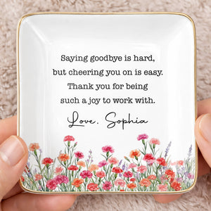 Saying Goodbye Is Hard Cheering You On Is Easy Floral Birth Month Flowers - Personalized Custom Jewelry Dish, Ceramic Dish, Square Shape - COL137_SCRF