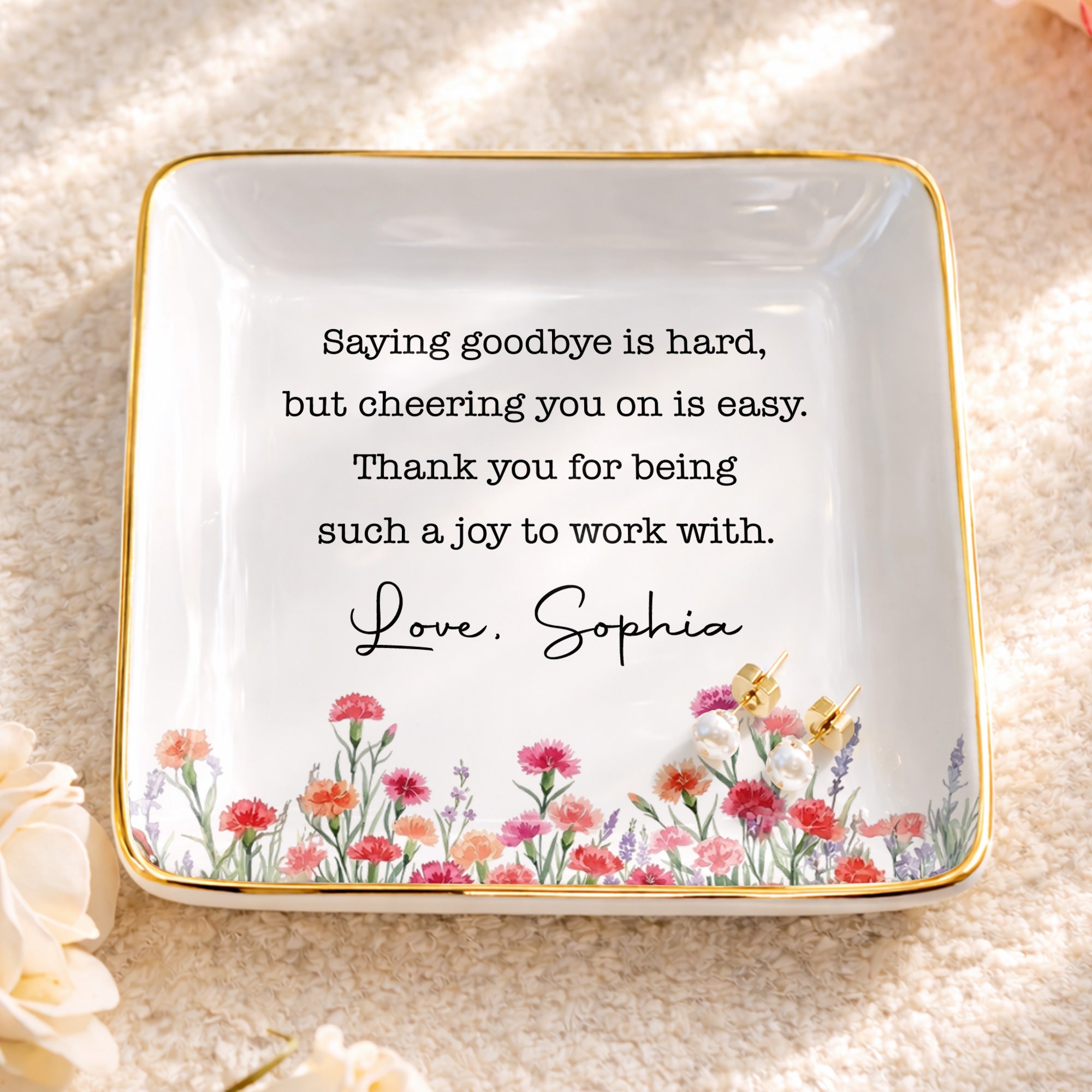 Saying Goodbye Is Hard Cheering You On Is Easy Floral Birth Month Flowers - Personalized Custom Jewelry Dish, Ceramic Dish, Square Shape - COL137_SCRF