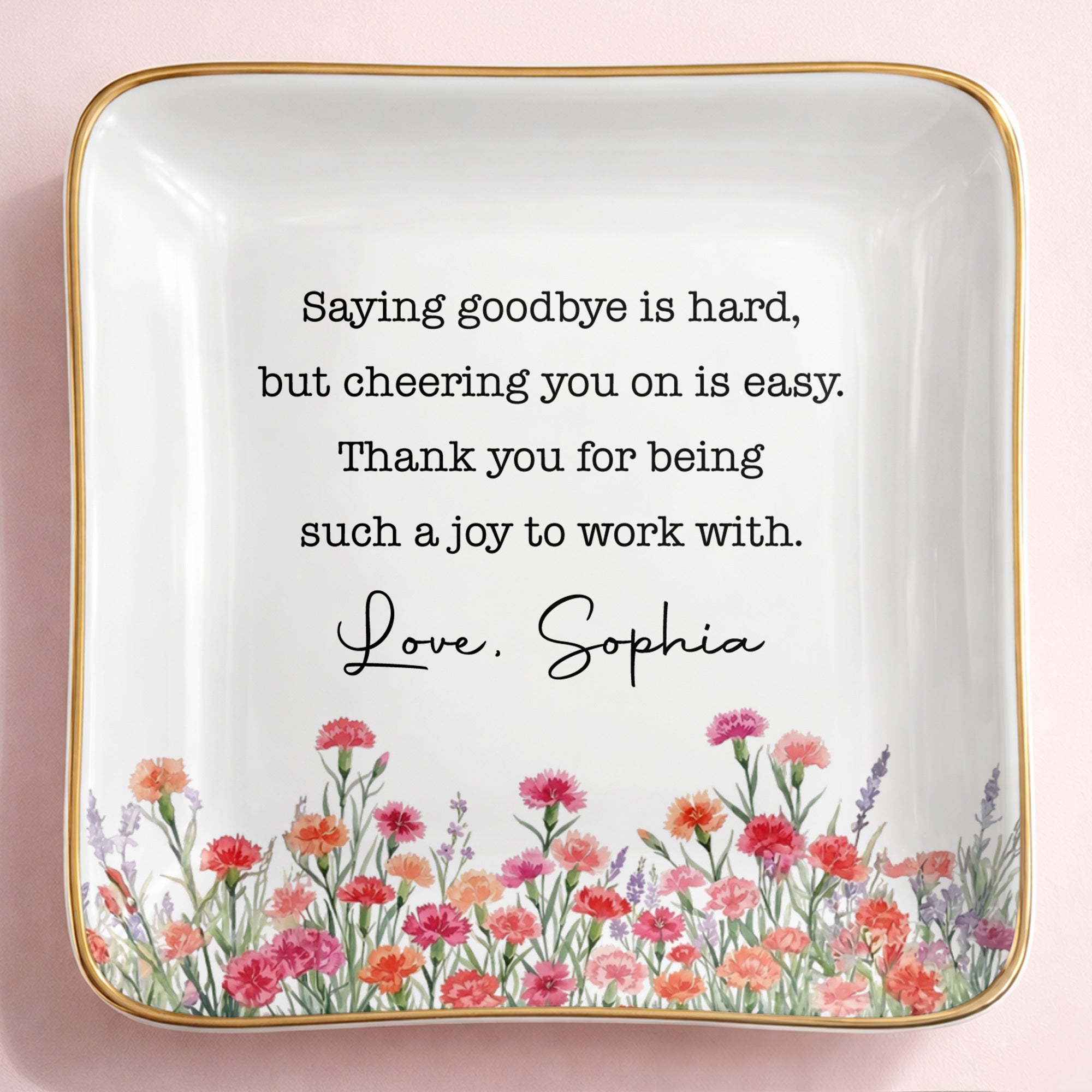 Saying Goodbye Is Hard Cheering You On Is Easy Floral Birth Month Flowers - Personalized Custom Jewelry Dish, Ceramic Dish, Square Shape - COL137_SCRF