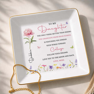 To My Daughter Spread Your Wings Toward College With Flowers - Personalized Custom Jewelry Dish, Square Ceramic Dish - COL144_SCRD