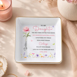 To My Daughter Spread Your Wings Toward College With Flowers - Personalized Custom Jewelry Dish, Square Ceramic Dish - COL144_SCRD