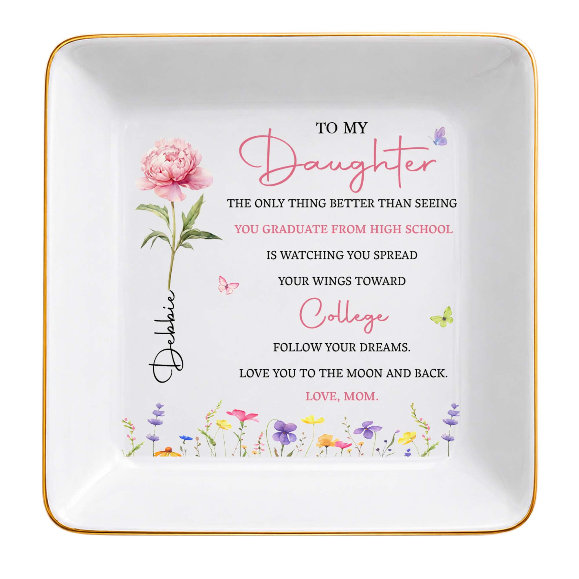 To My Daughter Spread Your Wings Toward College With Flowers - Personalized Custom Jewelry Dish, Square Ceramic Dish - COL144_SCRD
