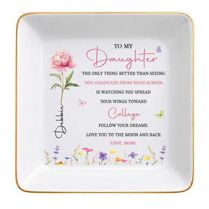 To My Daughter Spread Your Wings Toward College With Flowers - Personalized Custom Jewelry Dish, Square Ceramic Dish - COL144_SCRD