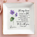 To My Love, The Day I Met You - Personalized Custom Jewelry Dish - CP002_SCRD