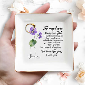 To My Love, The Day I Met You - Personalized Custom Jewelry Dish - CP002_SCRD