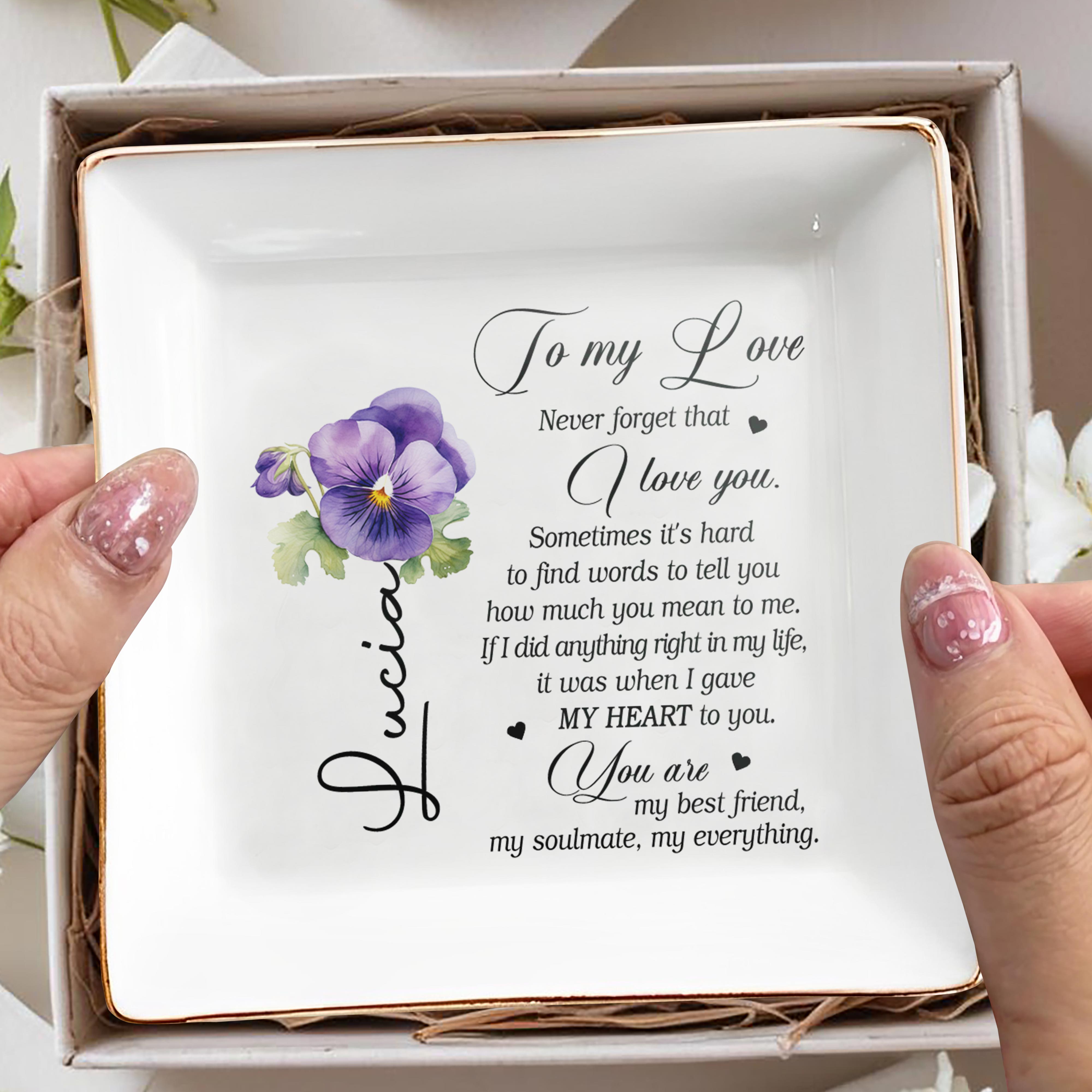 To My Love Never Forget That I Love You Jewelry Dish - Personalized Custom Jewelry Dish - CPL015_SCRD