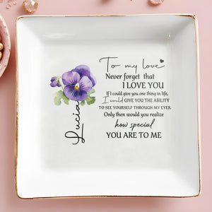 To My Love Never Forget That I Love You - Personalized Custom Jewelry Dish - CPL016_SCRD