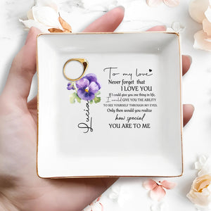 To My Love Never Forget That I Love You - Personalized Custom Jewelry Dish - CPL016_SCRD