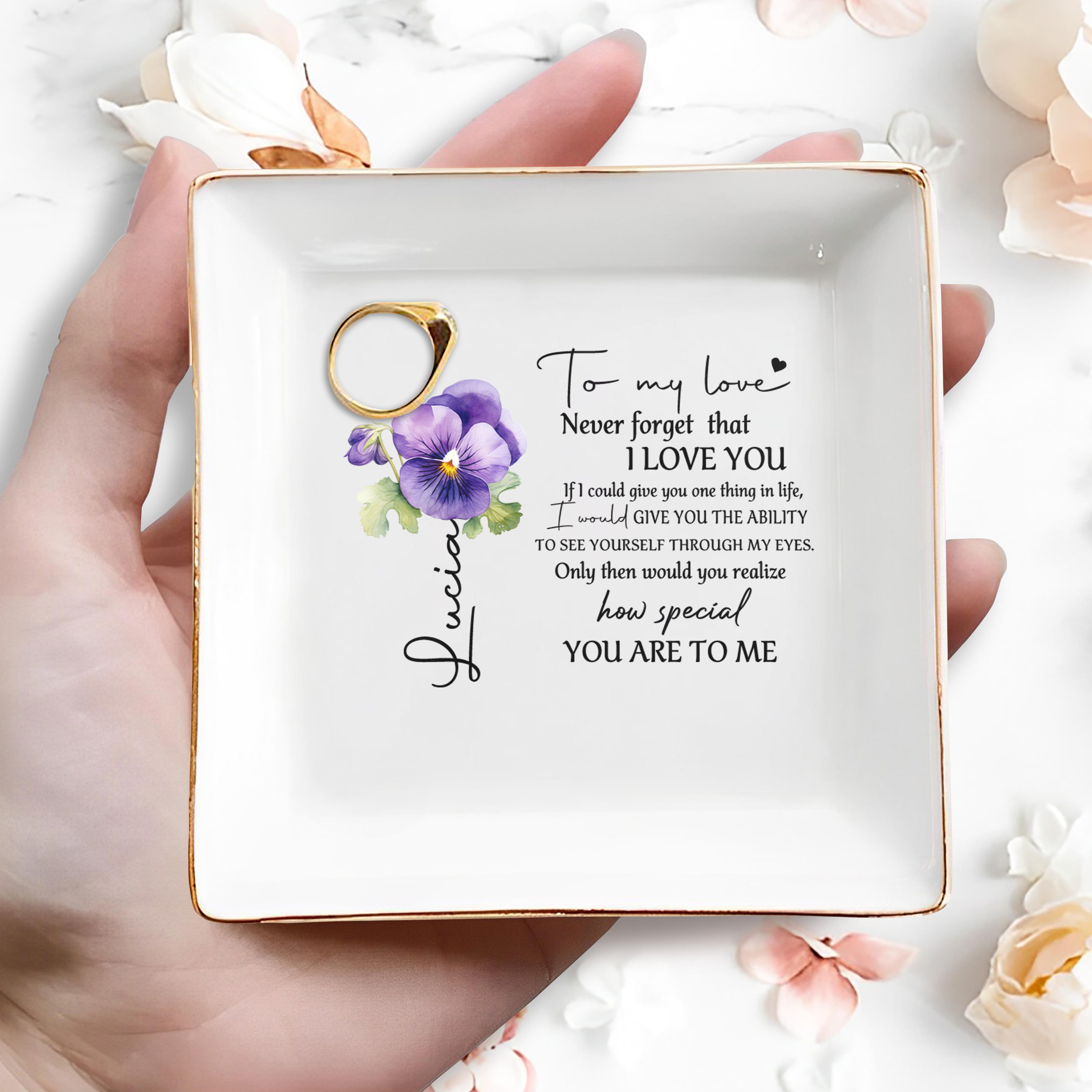 To My Love Never Forget That I Love You - Personalized Custom Jewelry Dish - CPL016_SCRD
