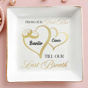 From Our First Kiss Till Our Last Breath Jewelry Dish - Personalized Custom Jewelry Dish - CPL024_SCRD