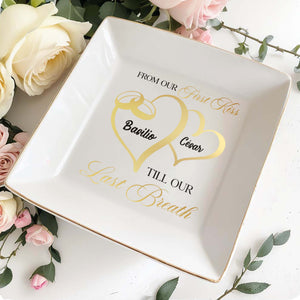 From Our First Kiss Till Our Last Breath Jewelry Dish - Personalized Custom Jewelry Dish - CPL024_SCRD