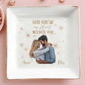 God Knew My Heart Needed You Custom Couple Dish - Personalized Custom Jewelry Dish - CPL034_SCRD