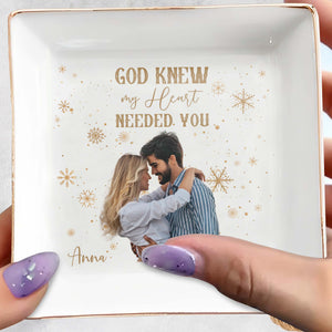 God Knew My Heart Needed You Custom Couple Dish - Personalized Custom Jewelry Dish - CPL034_SCRD