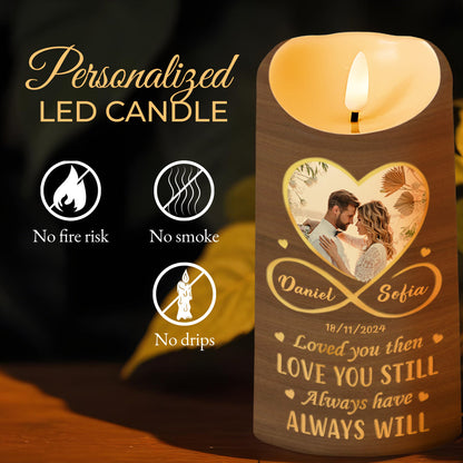 Loved You Then Love You Still Always - Personalized Custom LED Candle - CPL087_LECA