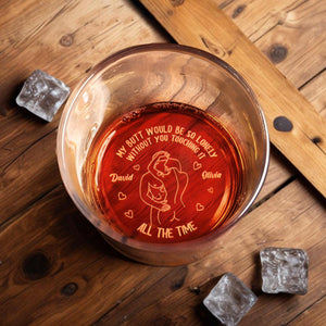 My Butt Would Be So Lonely Without You Touching It, Couple Embrace - Personalized Engraved Whiskey Glass - CPL1154_EWG