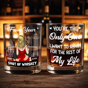 From Your Shot Of Whiskey, The Only One I Want To Annoy - Personalized Custom Whiskey Glass - CPL1155_RWG