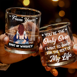 From Your Shot Of Whiskey, The Only One I Want To Annoy - Personalized Custom Whiskey Glass - CPL1155_RWG
