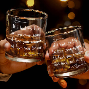 If I Had My Life To Live Over Again I'd Find You Sooner - Personalized Custom Whiskey Glass - CPL1165_RWG