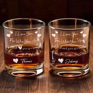 I Love You For Who You Are, Hearts And Rooster - Personalized Custom Whiskey Glass - CPL1185_RWG