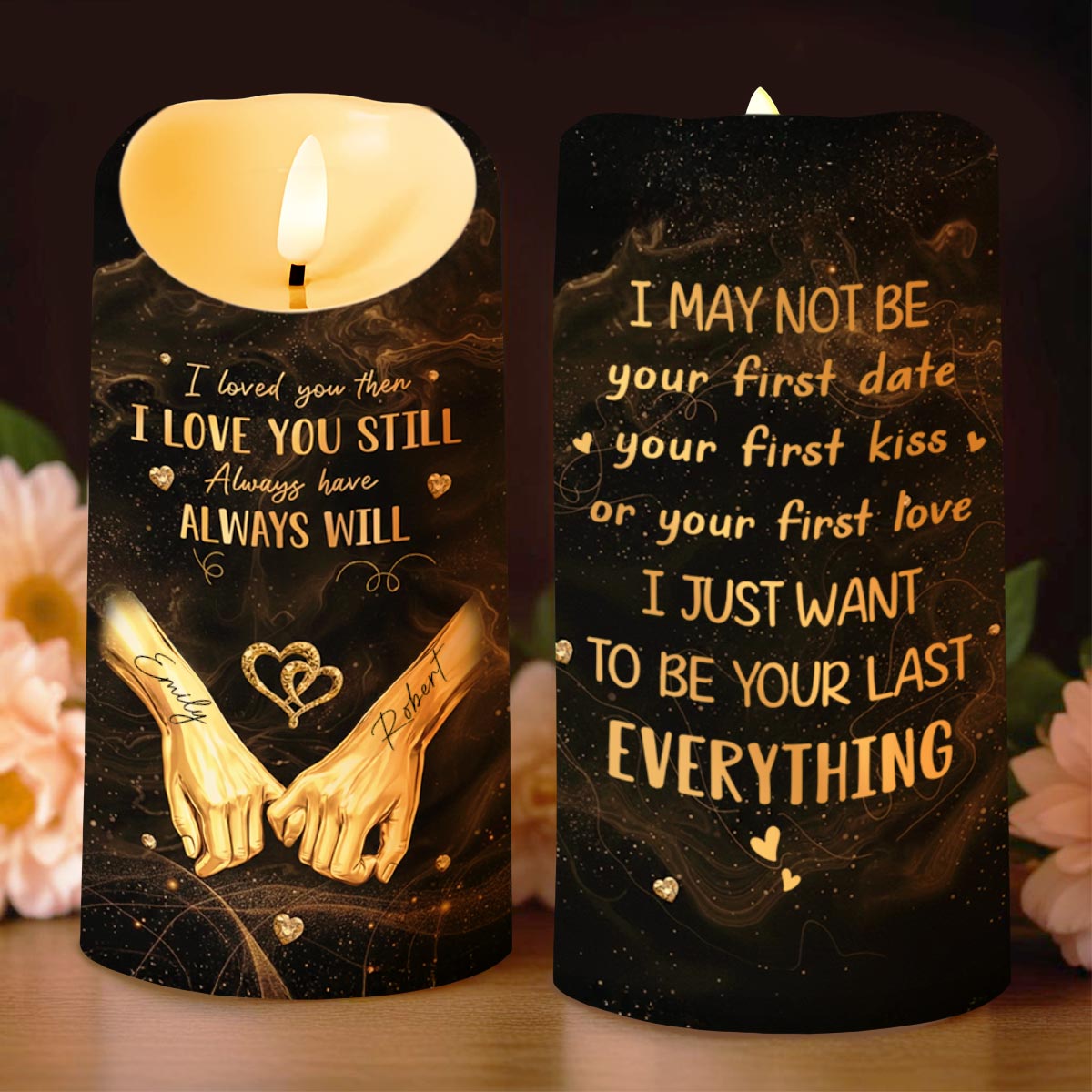 I Loved You Then I Love You Still Want To Be Your Last Everything - Personalized Custom LED Candle - CPL1235_LECA