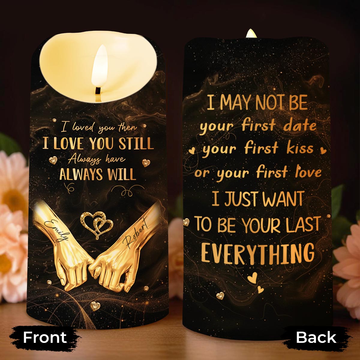 I Loved You Then I Love You Still Want To Be Your Last Everything - Personalized Custom LED Candle - CPL1235_LECA