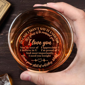 In Case I Don’t Say It Enough, I Love You, Heart and Text Design - Personalized Engraved Whiskey Glass - CPL1242_EWG