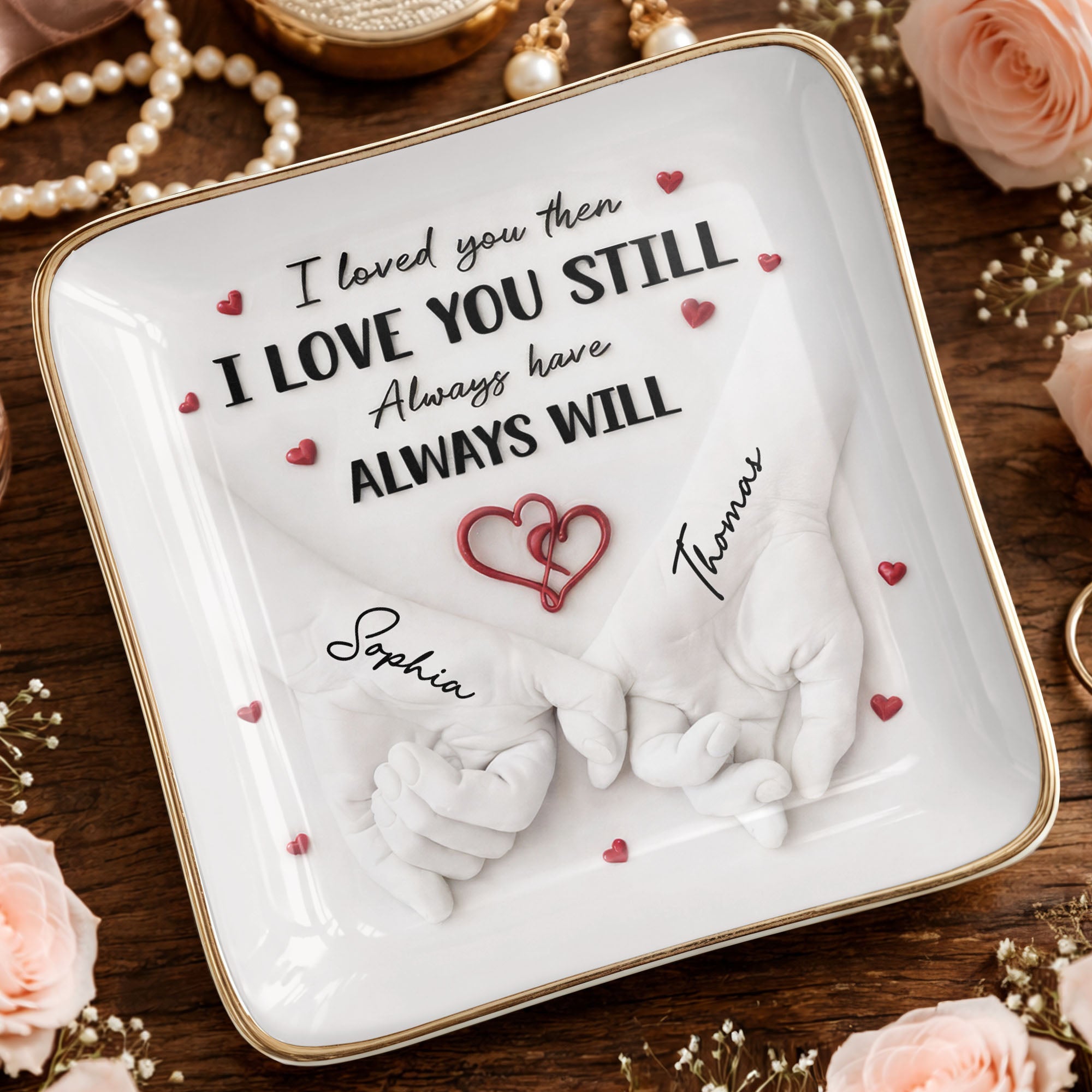 I Loved You Then I Love You Still, Holding Hands With Heart Design - Personalized Custom Jewelry Dish, Ceramic Dish, Square Shape - CPL1246_SCRF
