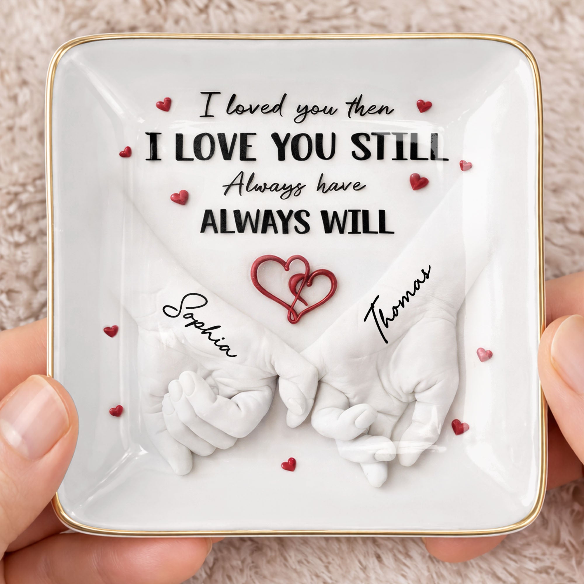 I Loved You Then I Love You Still, Holding Hands With Heart Design - Personalized Custom Jewelry Dish, Ceramic Dish, Square Shape - CPL1246_SCRF