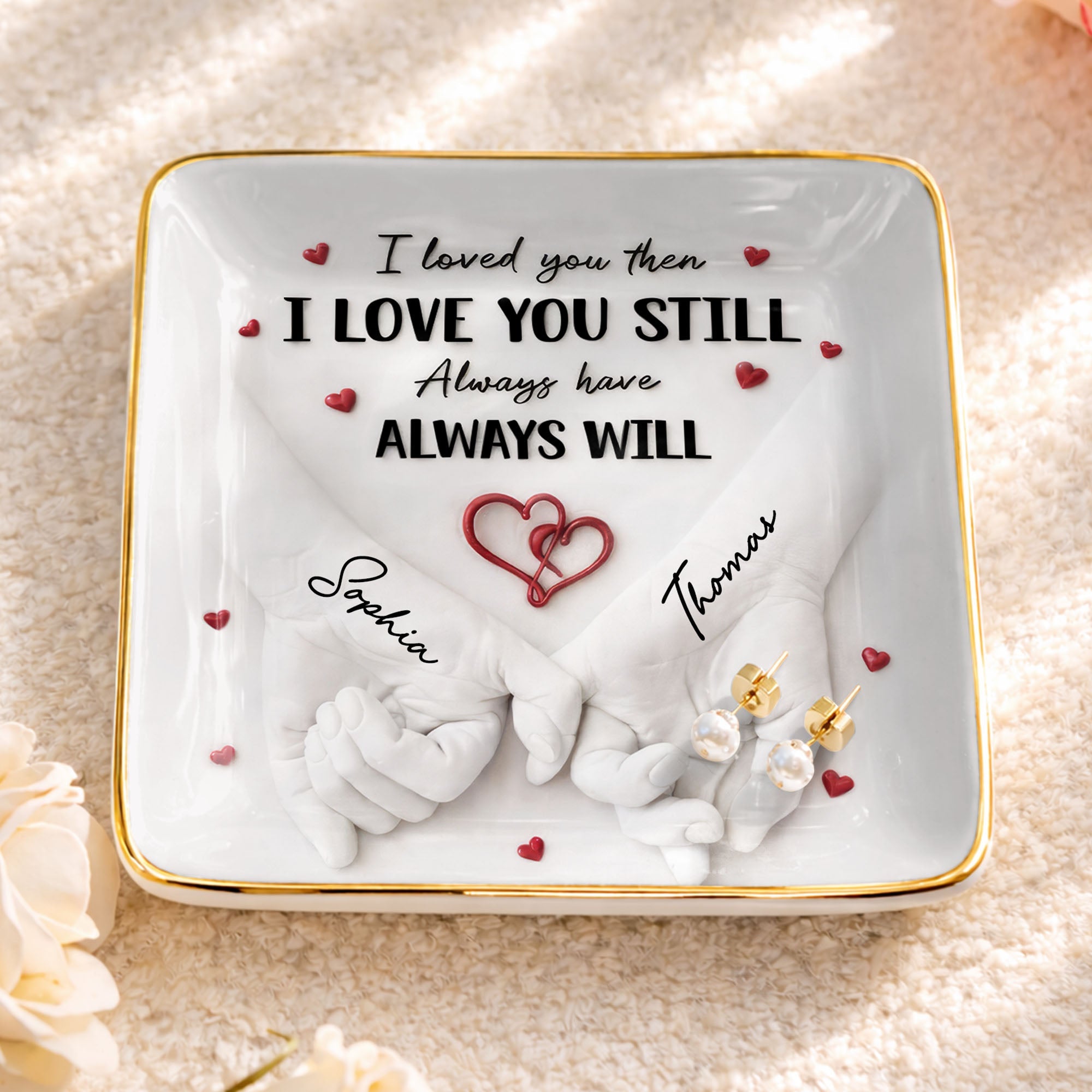 I Loved You Then I Love You Still, Holding Hands With Heart Design - Personalized Custom Jewelry Dish, Ceramic Dish, Square Shape - CPL1246_SCRF