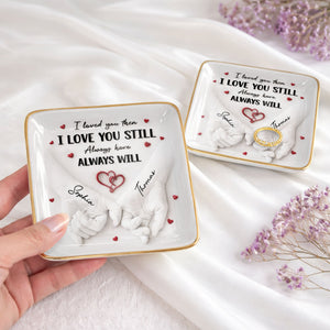 I Loved You Then I Love You Still, Holding Hands With Heart Design - Personalized Custom Jewelry Dish, Ceramic Dish, Square Shape - CPL1246_SCRF