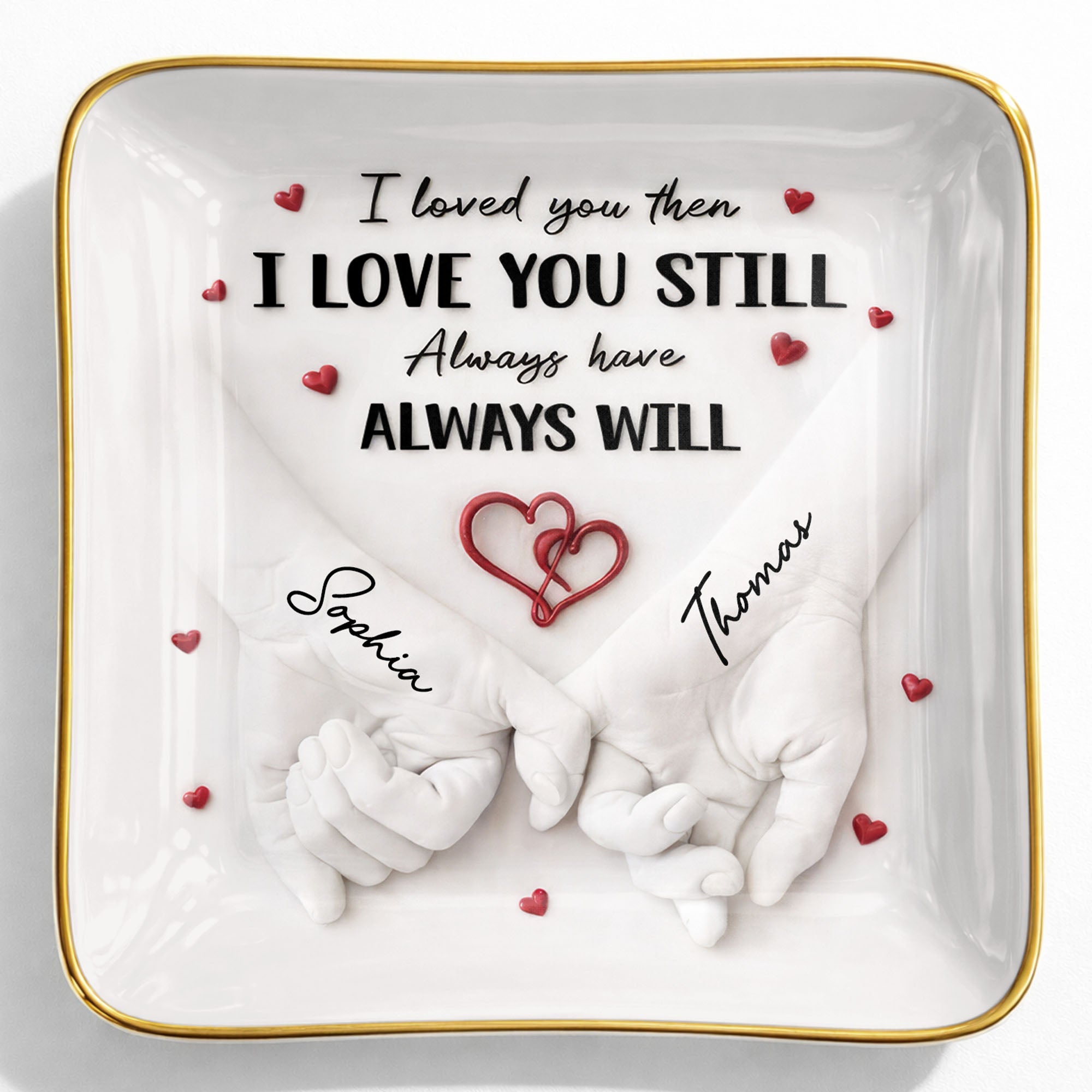I Loved You Then I Love You Still, Holding Hands With Heart Design - Personalized Custom Jewelry Dish, Ceramic Dish, Square Shape - CPL1246_SCRF
