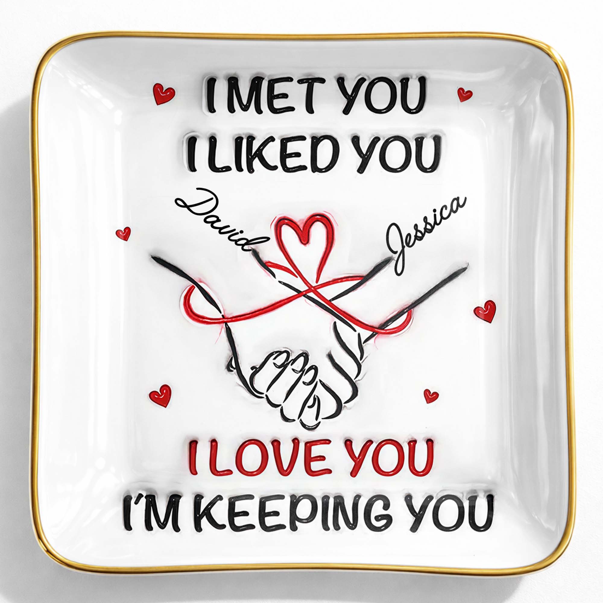 I Met You, I Liked You, Hearts, Hand Holding - Personalized Custom Jewelry Dish, Ceramic Dish, Square Shape - CPL1247_SCRF