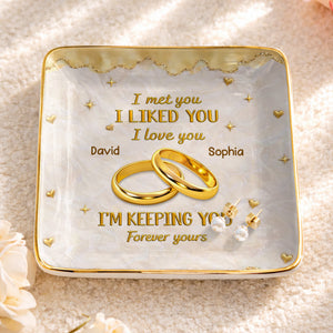 I Met You, I Liked You, I Love You, Wedding Rings And Hearts - Personalized Custom Jewelry Dish, Ceramic Dish, Square Shape - CPL1264_SCRF