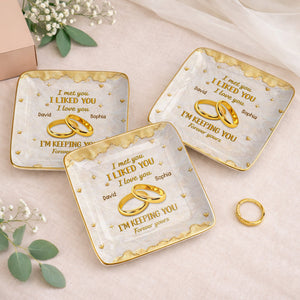 I Met You, I Liked You, I Love You, Wedding Rings And Hearts - Personalized Custom Jewelry Dish, Ceramic Dish, Square Shape - CPL1264_SCRF