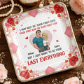 I May Not Be Your First Date But I Just Want To Be Your Last Everything, Hearts And Couple - Personalized Custom Jewelry Dish, Ceramic Dish, Square Shape - CPL1267_SCRF