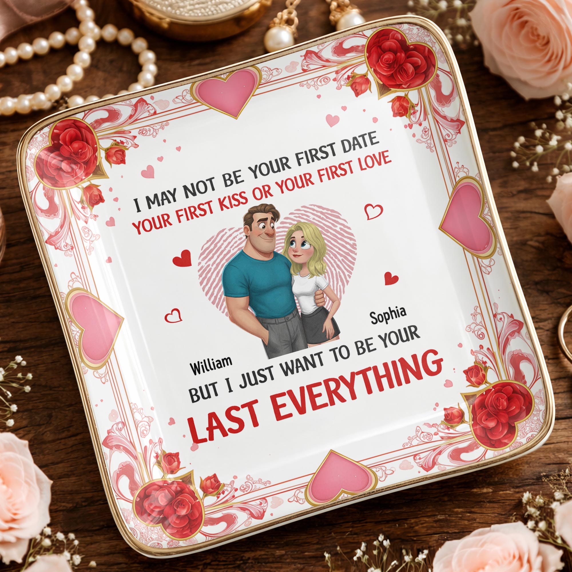 I May Not Be Your First Date But I Just Want To Be Your Last Everything, Hearts And Couple - Personalized Custom Jewelry Dish, Ceramic Dish, Square Shape - CPL1267_SCRF