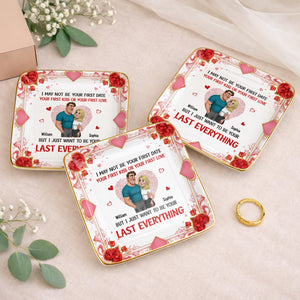 I May Not Be Your First Date But I Just Want To Be Your Last Everything, Hearts And Couple - Personalized Custom Jewelry Dish, Ceramic Dish, Square Shape - CPL1267_SCRF
