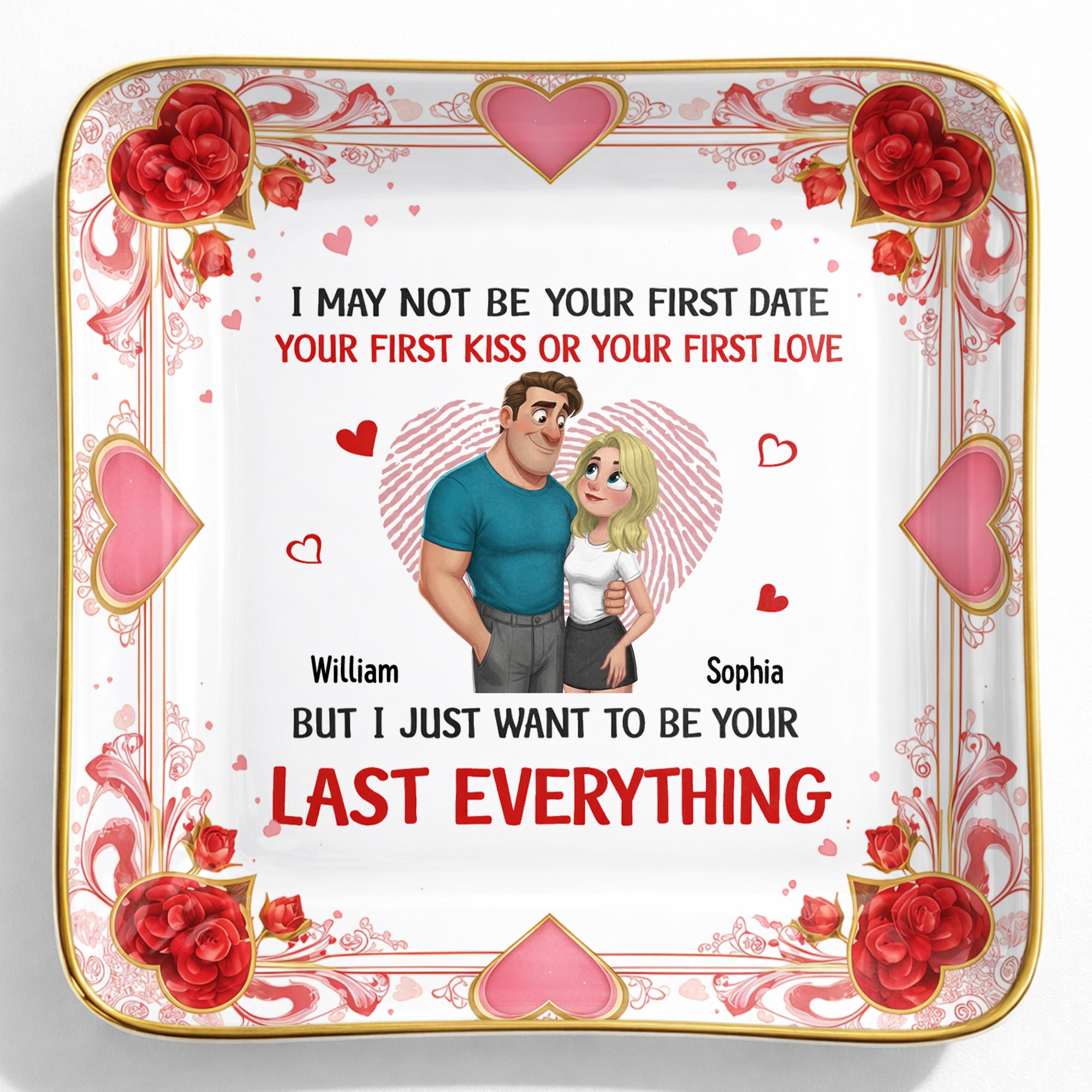 I May Not Be Your First Date But I Just Want To Be Your Last Everything, Hearts And Couple - Personalized Custom Jewelry Dish, Ceramic Dish, Square Shape - CPL1267_SCRF
