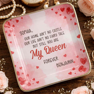 Our Home Ain't No Castle Still You Are My Queen Forever Hearts - Personalized Custom Jewelry Dish, Ceramic Dish, Square Shape - CPL1292_SCRF