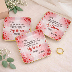 Our Home Ain't No Castle Still You Are My Queen Forever Hearts - Personalized Custom Jewelry Dish, Ceramic Dish, Square Shape - CPL1292_SCRF
