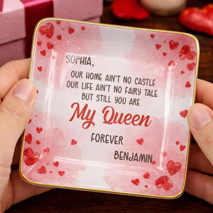 Our Home Ain't No Castle Still You Are My Queen Forever Hearts - Personalized Custom Jewelry Dish, Ceramic Dish, Square Shape - CPL1292_SCRF