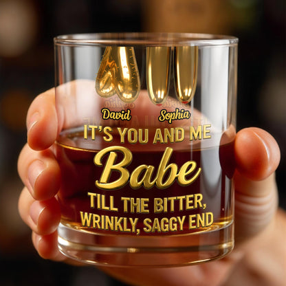 It's You And Me Babe Till The Bitter End - Personalized Custom Whiskey Glass - CPL1293_RWG