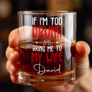 If I'm Too Drunk Bring Me To My Wife, Bow Ties And Hearts - Personalized Custom Whiskey Glass - CPL1310_RWG
