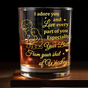 I Adore You and Love Every Part of You Especially Your Butt - Personalized Custom Whiskey Glass - CPL1317_RWG